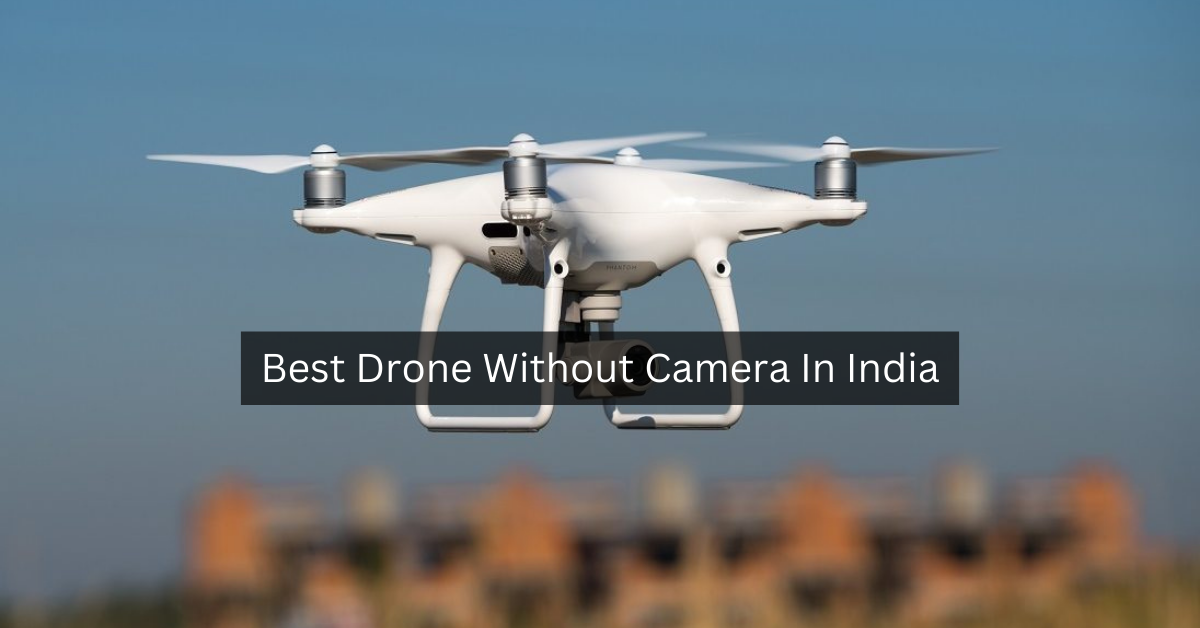 Best Drone Without Camera In India