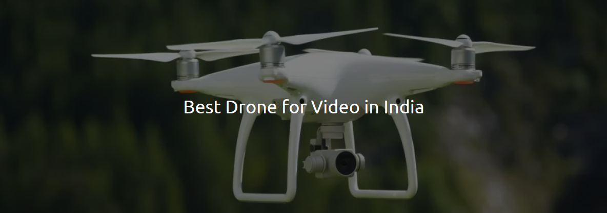 best drone for video in india