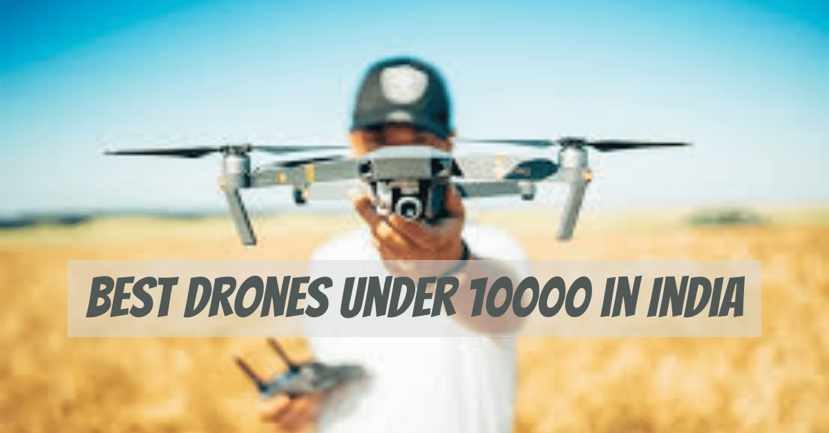 Best Drones Under 10000 in India